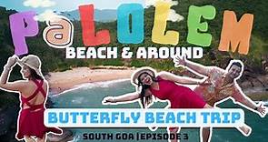 Exploring Butterfly Beach Goa🦋 | Palolem Beach 🏖| South Goa ☀️| Hidden Gem 💎 of Goa | Full Detailsℹ️