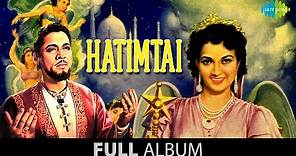 Hatimtai | O Janewale | Parwardigar-E-Aalam | Jhumti Hai Nazar Jhumta Hai | P. Jairaj | Full Album