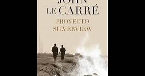 Hablando De..."Proyecto Silverview" de John Le Carré (2020)