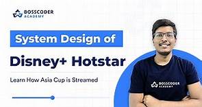 System Design: Disney+ Hotstar | How OTT Platforms work? | @BosscoderAcademy
