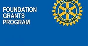 Rotary Foundation Basics - Foundation Grants Program