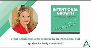 Ep. #299 - From Accidental Entrepreneur to an Intentional Exit with Sandy Hansen-Wolff