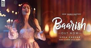 Baarish ( Full Video ) Neha Kakkar | Bilal Saeed | Desi Music Factory