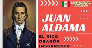 Juan Aldama: El rico dragón insurrecto