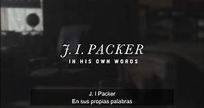 J.I. Packer- En sus propias palabras. Tributo a J.I. Packer