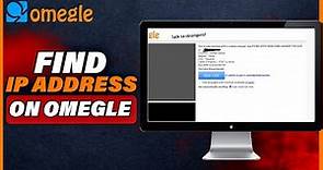 How To Use Omegle IP Locator