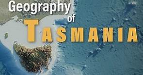The Geography of Tasmania Explained