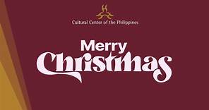 SEASON'S GREETINGS FROM THE CULTURAL CENTER OF THE PHILIPPINES!