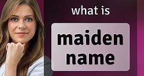 Understanding "Maiden Name": Its Meaning and Usage