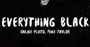 Unlike Pluto - Everything Black (Lyrics) ft. Mike Taylor