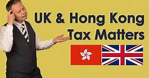 UK Tax issues for expats from Hong Kong