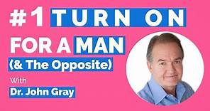 John Gray-#1 Turn-On For A Man (&The Opposite)