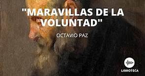"Maravillas de la voluntad", de Octavio Paz. (Cuento completo) AUDIOCUENTO/AUDIOLIBRO