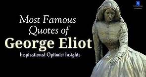 Most Famous Quotes of George Eliot/Topmost Greatest Quotes of George Eliot