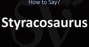 How to Pronounce Styracosaurus? (CORRECTLY)