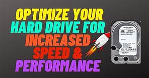 How to Optimize Your Hard Drive For Increased Speed and Performance