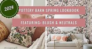 The Ultimate Pottery Barn Shopping Guide for Spring 2024; Featuring Blush, Rosewood & Fresh Neutrals