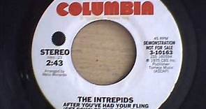 THE INTREPIDS - AFTER YOU`VE HAD YOUR FLING