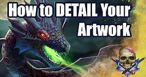 How to EFFECTIVELY Detail Your Artwork - Art Tutorial