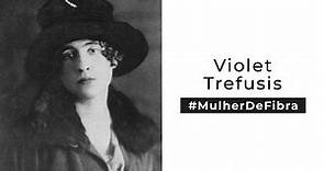 VIOLET TREFUSIS | #MulherDeFibra
