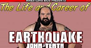 The Life and Career of "Earthquake" John Tenta