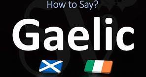How to Pronounce Gaelic? (CORRECTLY) | Irish VS Scottish