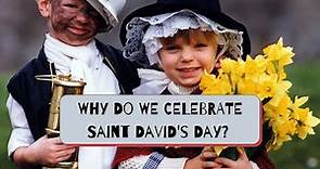 Why do we celebrate Saint David’s Day? (2022)
