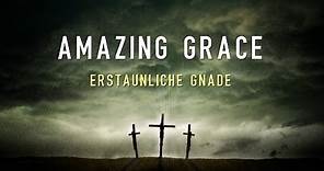 Amazing Grace | Erstaunliche Gnade (with German Lyrics | deutsch)