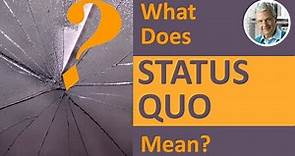 What is the Meaning of STATUS QUO? (3 Illustrated Examples)