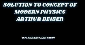 Solution to concepts of modern physics By Arthur Beiser chapter 7
