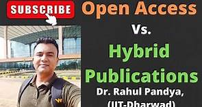 ✅What is an Open Access Journal? Open Access vs Hybrid Publications | Prof. Rahul Pandya IIT Dharwad
