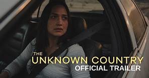 THE UNKNOWN COUNTRY | Official Trailer | In Select Theaters July 28