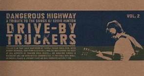 Drive-By Truckers - Dangerous Highway - A Tribute To The Songs Of Eddie Hinton Vol. 2
