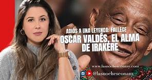 Adiós a una Leyenda: Fallece Oscar Valdés, el Alma de Irakere - Las Noches con Any Especial