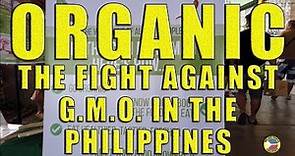 ORGANIC The Fight Against GMO in the Philippines.