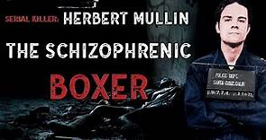 Serial Killer Documentary: Herbert Mullin (The Schizophrenic Boxer)