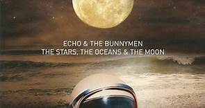 Echo & The Bunnymen - The Stars, The Oceans & The Moon