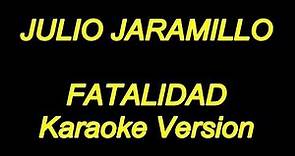 Julio Jaramillo - Fatalidad (Karaoke Lyrics) NUEVO!!