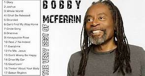 THE VERY BEST OF BOBBY MCFERRIN (FULL ALBUM) - BOBBY MCFERRIN GREATEST HITS PLAYLIST