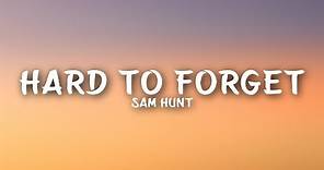 Sam Hunt - Hard To Forget (Lyrics)