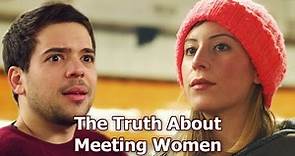 The Truth About Meeting Women