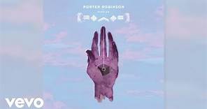 Porter Robinson - Goodbye To A World (Official Audio)