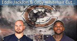 Eddie Jackson & Cody Whitehair Released