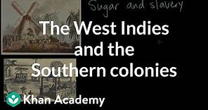 The West Indies and the Southern colonies | AP US History | Khan Academy