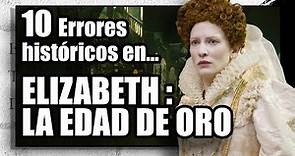 10 ERRORES HISTÓRICOS EN ELIZABETH: LA EDAD DE ORO 2007🎥🎥 | ANÁLISIS HISTÓRICO