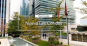 Caminando | Nueva Las Condes: un distrito de negocios ejemplar | Santiago de Chile