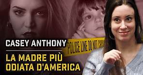 CASEY ANTHONY: LA MAMMA PIÙ ODIATA D'AMERICA | True Crime