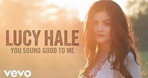 Lucy Hale - You Sound Good to Me (Official Audio)