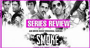SMOKE | series review | Jim Sarbh,Kalki koechlin