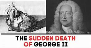 The SUDDEN Death of King George II
